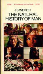 The Natural History Of Man - J.S. Weiner