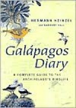 Galapagos Diary: A Complete Guide to the Archipelago's Birdlife - Hermann Heinzel, Barnaby Hall