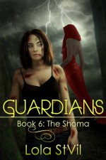 Guardians: The Shoma (The Guardians Series, Book 6 Part 1) - Lola St.Vil