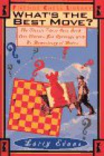 What's the Best Move?: The Classic Chess Quiz Book That Teaches You Openings with No... - Larry Evans