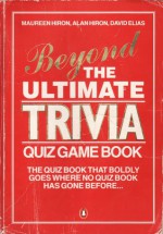 Beyond The Ultimate Trivia Quiz Game Book - Maureen Hiron, David Elias, Alan Hiron