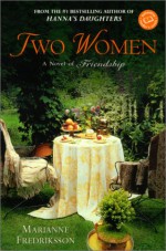 Two Women: A Novel of Friendship (Ballantine Reader's Circle) - Marianne Fredriksson