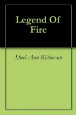 Legend Of Fire - Sheri Ann Richerson