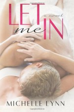 Let Me In (The Invisibles) (Volume 2) - Michelle Lynn