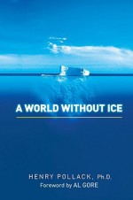 A World Without Ice - Henry Pollack