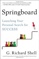 Springboard: Launching Your Personal Search for Success - G. Richard Shell