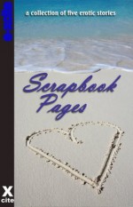 Scrapbook Pages - a collection of five erotic stories - Sommer Marsden, Anais Nohant, Roger Frank Selby, Eva Hore