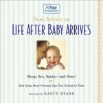 Best Advice on Life After Baby Arrives: An Ivillage Solutions Book - Nancy Evans