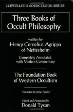 Three Books of Occult Philosophy (Llewellyn's Sourcebook) - Henry Cornelius Agrippa, James Freake, Donald Tyson