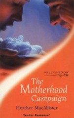 The Motherhood Campaign - Heather MacAllister