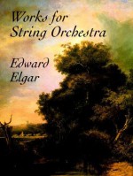 Works for String Orchestra - Edward Elgar