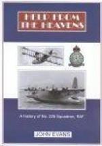 Help From The Heavens: A History of No.228 Squadron, RAF - John Evans