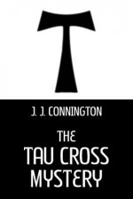 The Tau Cross Mystery - J.J. Connington