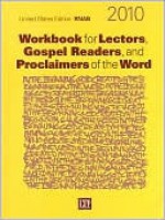 Workbook For Lectors, Gospel Readers, And Proclaimers Of The Word 2010: United States Edition Rnab, Year C - Graziano Marcheschi, Nancy Seitz Marcheschi