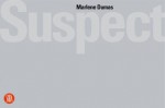 Marlene Dumas: Suspect - Gianni Romano, Angela Vettese, Barbara Poli