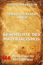 Geschichte des Materialismus (Kommentierte Gold Collection) (German Edition) - Friedrich Albert Lange, Joseph Meyer