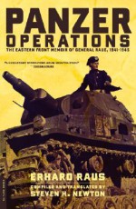 Panzer Operations: The Eastern Front Memoir of General Raus, 1941-1945 - Erhard Raus, Steven H. Newton