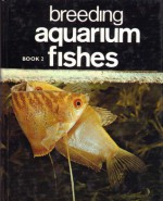 Breeding Aquarium Fishes (Book 2) - Herbert R. Axelrod