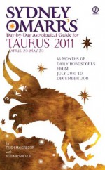 Sydney Omarr's Day-By-Day Astrological Guide for the Year 2011: Taurus (Sydney Omarr's Day-By-Day Astrological: Taurus) - Trish MacGregor, Rob MacGregor