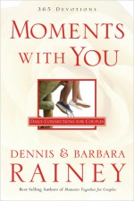 Moments With You: Daily Connections for Couples - Dennis Rainey, Barbara Rainey