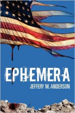 Ephemera - Jeffery M. Anderson