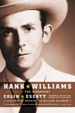 Hank Williams: The Biography - Colin Escott, George Merritt, William MacEwen