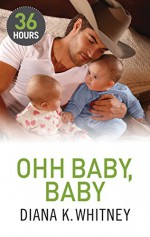 Ooh Baby, Baby (36 Hours) - Diana K. Whitney