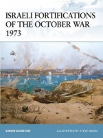 Israeli Fortifications of the October War 1973 - Simon Dunstan, Steve Noon