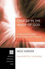 Created in the Image of God: Understanding God's Relationship with Humanity - Nico Vorster, Fika J. van Rensburg