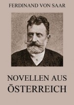 Novellen aus Österreich: Erweiterte Ausgabe (German Edition) - Ferdinand Von Saar