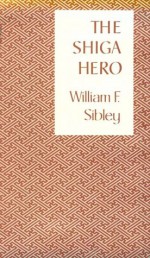 The Shiga Hero - William F. Sibley