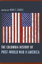 The Columbia History of Post-World War II America - Mark C. Carnes