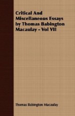 Critical and Miscellaneous Essays, Vol 7 - Thomas Babington Macaulay