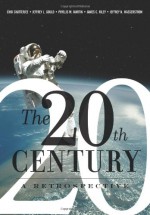 The 20th Century: A Retrospective - Choitali Chatterjee, Jeffrey L. Gould, Phyllis Martin, Jeffrey Gould, James Riley, Jeffrey N Wasserstrom