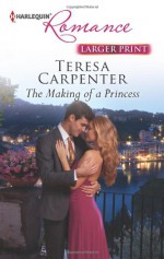 The Making of a Princess - Teresa Carpenter