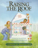 Raising the Roof (A Habitat for Humanity Book) - Ronald Kidd, Jada Rowland