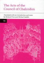 The Acts of the Council of Chalcedon - Richard Price, Richard Price