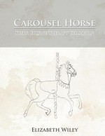 Carousel Horse: Keiry: Equine Therapy Champion - Elizabeth Wiley