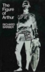 The Figure Of Arthur - Richard Barber