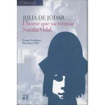 L'home Que Va Estimar Natalia Vidal: Novel La En Tres Jornades Del Temps Dels Cors Solitaris - Julia de Jodar