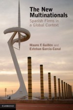 The New Multinationals: Spanish Firms in a Global Context - Mauro F. Guillen, Esteban García-Canal