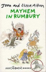 Mayhem in Rumbury - Joan Aiken, Lizza Aiken