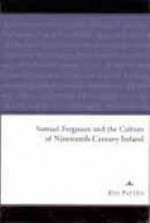 Samuel Ferguson and the Culture of Nineteenth-Century Ireland - Eve Patten