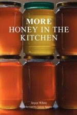 More Honey in the Kitchen - Joyce White, Valerie Rogers