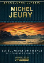 Les Écumeurs du silence: Les Écumeurs du silence, T1 (French Edition) - Michel Jeury