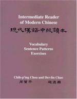 Intermediate Reader of Modern Chinese: Volume I: Text: Volume II: Vocabulary, Sentence Patterns, Exercises - Chih-p'ing Chou, Der-lin Chao