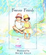 Forever Friends - Becky Kelly, Patrick T. Regan