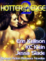 Hotter on the Edge 2 - Erin Kellison, K.C. Klein, Jessa Slade