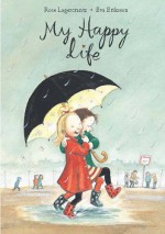 My Happy Life - Rose Lagercrantz, Eva Eriksson