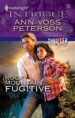 Rocky Mountain Fugitive (Harlequin Intrigue Series) - Ann Voss Peterson